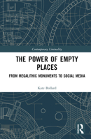 The Power of Empty Places: From Megalithic Monuments to Social Media (Contemporary Liminality) 103283563X Book Cover