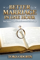 Better Marriage In One Hour: 10 Simple Tips For A Successful Marriage B0GY8VWDGG Book Cover
