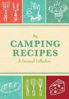 My Camping Recipes: A Personal Collection 1492191264 Book Cover