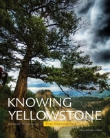 Knowing Yellowstone: Science in America's First National Park 1589795229 Book Cover