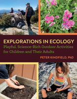 Explorations in Ecology: Playful Science-Rich Outdoor Activities for Children and Their Adults 164502394X Book Cover