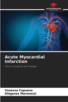 Acute Myocardial Infarction: From concept to cell therapy 6206330338 Book Cover