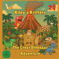 The Great Dinosaur Adventure: A time-traveling dinosaur adventure for kids ages 4-8 (Kiley's Kritters) B0FBS4BCTQ Book Cover