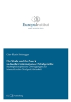 Die Strafe und ihr Zweck im Kontext internationaler Strafgerichte: Rechtsphilosophische Überlegungen zur internationalen Strafgerichtsbarkeit (German Edition) 3038056154 Book Cover