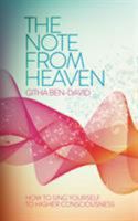 The Note From Heaven: How to Sing Yourself Into a Higher State of Consciousness 1780289359 Book Cover