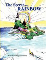 The Secret of the Rainbow 1456812912 Book Cover