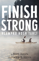 Finish Strong: Hlampko Hosh Tahli 1960810081 Book Cover