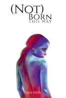 (Not) Born This Way 1952263522 Book Cover