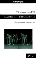 Danse et philosophie: Une pensée en construction (Esthétiques) (French Edition) 2296044751 Book Cover