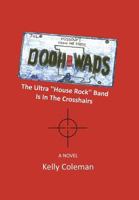 The Dooh Wads: The Ultra House Rock Band Is in the Crosshairs 1483634485 Book Cover