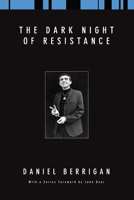 The Dark Night of Resistance (Daniel Berrigan Reprint) 155635469X Book Cover