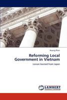 Reforming Local Government in Vietnam: Lesson learned from Japan 3659303704 Book Cover