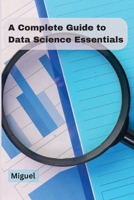 A Complete Guide to Data Science Essentials 9358684992 Book Cover