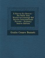 Il Rinvio: Le Renvoi Die Ruck Und Weiterverweisung (1898) 1120438667 Book Cover