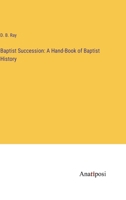 Baptist Succession: A Hand-Book of Baptist History 3382122936 Book Cover