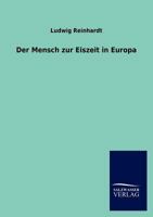 Der Mensch Zur Eiszeit in Europa 3846007463 Book Cover