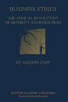 Business Ethics: The Ethical Revolution of Minority Shareholders 0387230408 Book Cover