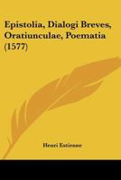 Epistolia, Dialogi Breves, Oratiunculae, Poematia (1577) 1166055078 Book Cover