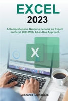 EXCEL - A Comprehensive Guide to Become an Expert on Excel 2023 With All-in-One Approach B0BWDZY647 Book Cover