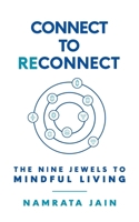 Connect to Reconnect: The Nine Jewels to Mindful Living B0FKPQBVG6 Book Cover