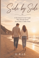 Side by Side: A Devotional for the Couple Who Already Knows Each Other's Coffee Order B0H6ST7BJF Book Cover
