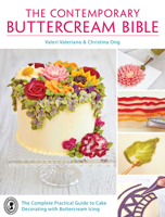 The Contemporary Buttercream Bible: The Complete Practical Guide to Cake Decorating with Buttercream Icing 1446303985 Book Cover
