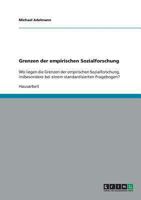 Grenzen der empirischen Sozialforschung: Wo liegen die Grenzen der empirischen Sozialforschung, insbesondere bei einem standardisierten Fragebogen? 3638770125 Book Cover