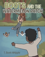 Boots and the Watermelon Patch 1662472838 Book Cover