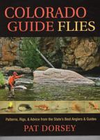 Colorado Guide Flies: Patterns, Rigs, & Advice from the State's Best Anglers & Guides 1934753335 Book Cover