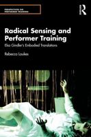 Radical Sensing and Performer Training: Elsa Gindler’s Embodied Translations (Perspectives on Performer Training) 0367074648 Book Cover