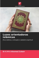 Luzes orientadoras islâmicas: Ética islâmica, civilização e sabedoria espiritual (Portuguese Edition) 6207655257 Book Cover