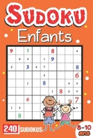 Sudoku Enfant 8 Ans: 240 Sudoku Pour Enfants 8-10 Ans Avec Les Solutions (French Edition) B087646CZN Book Cover