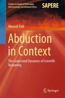 Abduction in Context: The Conjectural Dynamics of Scientific Reasoning 3319489550 Book Cover