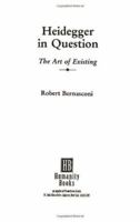 Heidegger in Question: The Art of Existing (Philosophy and Literary Theory) 0391037617 Book Cover