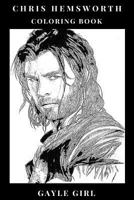 Chris Hemsworth Coloring Book: Thor and Star Trek Star, Millenial Sex Symbol and Hot TV Actor Inspired Adult Coloring Book 1726141543 Book Cover
