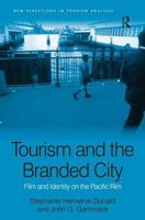Tourism and the Branded City: Film and Identity on the Pacific Rim (New Directions in Tourism Analysis) 075464829X Book Cover