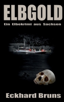 Elbgold: Ein Elbekrimi aus Sachsen (German Edition) 3751968768 Book Cover