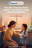 Child Wellness: Nutrition, development, and behavior: a practical guide to observe, act, and know when to ask for help (Parent 100 — Parent Guides) B0HFN7PB57 Book Cover