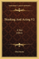 Thinking And Acting V2: A Tale 1437350305 Book Cover