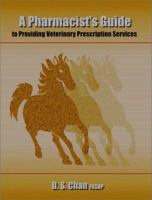 A Pharmacist's Guide to Providing Veterinary Prescription Services 0966335317 Book Cover