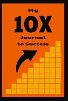 My 10X Journal to Success 1790487366 Book Cover