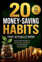 20 Money-Saving Habits That Actually Work: Simple Daily Strategies to Spend Less, Save More, and Build Better Financial Habits B0H8Y67TCT Book Cover