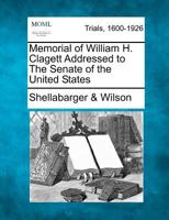 Memorial of William H. Clagett Addressed to The Senate of the United States 1275081843 Book Cover