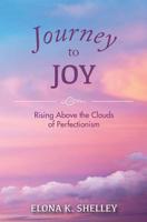 Journey to Joy: Rising Above the Clouds of Perfectionism 0981869289 Book Cover