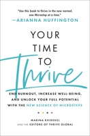 Your Time to Thrive: End Burnout, Increase Well-being, and Unlock Your Full Potential with the New Science of Microsteps 0306875136 Book Cover