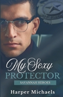 My Sexy Protector: Savannah Heroes Book 1 B0F3157ZXN Book Cover
