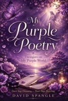 My Purple Poetry: Thoughts on My Purple World B0HHTL1M1F Book Cover
