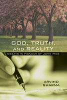 God, Truth and Reality: Essays in Honour of John Hick 1610975618 Book Cover