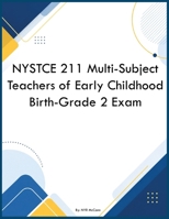 NYSTCE 211 Multi-Subject Teachers of Early Childhood Birth-Grade 2 Exam B0H35V28YF Book Cover