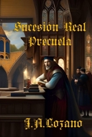 Sucesión Real: Precuela (Spanish Edition) B0CW2QYVQJ Book Cover